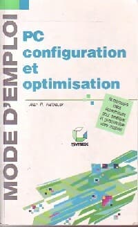 Pc configuration et optimisation - Alan R. Neibauer
