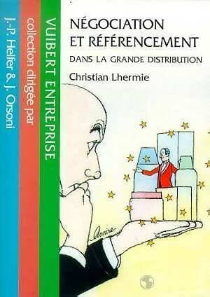 Négociation et référencement dans la grande distribution - Christian Lhermie